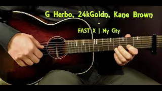 Download How to play G HERBO, 24KGOLDN, KANE BROWN - MY TOWN(FAST X) Wish-Wednesday Guitar Lesson - Tutorial MP3