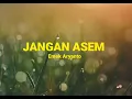 Download Lagu JANGAN ASEM LIRIK - EMEK ARYANTO