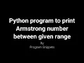 Python Program to print Armstrong numbers between given range