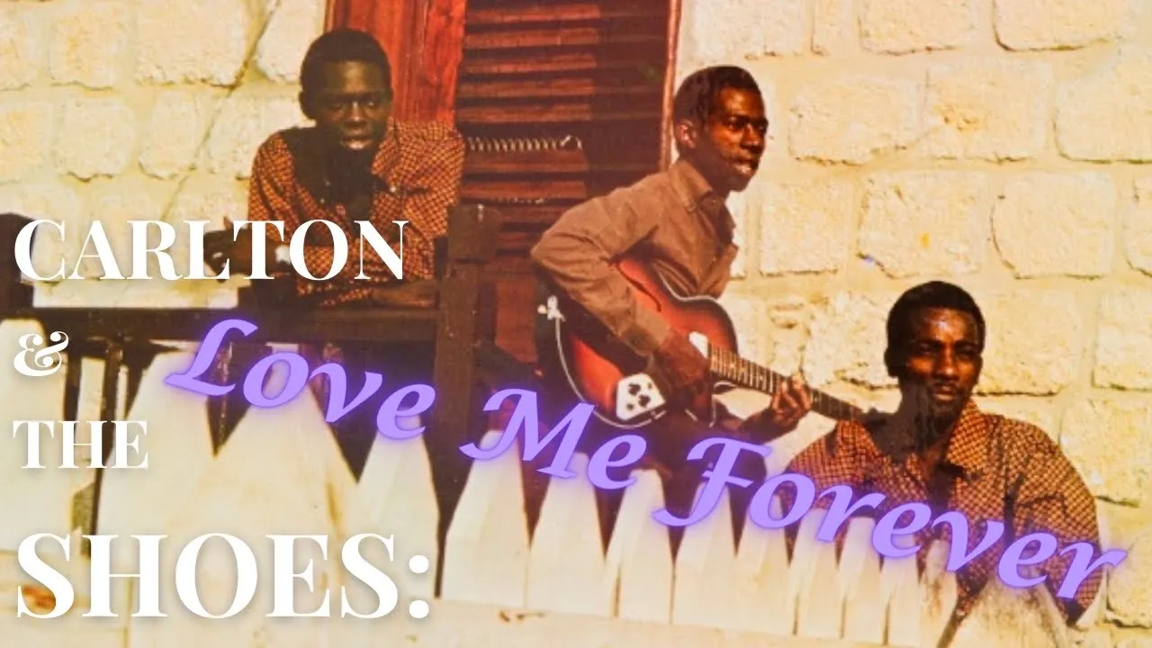 Carlton & The Shoes: Love Me Forever