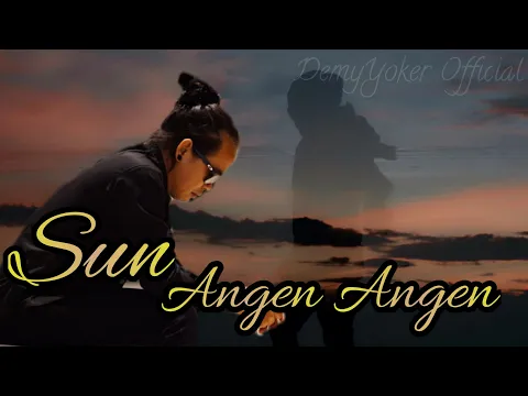 Download MP3 Demy Yoker - SUN ANGEN ANGEN [OFFICIAL]