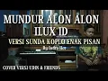 MUNDUR ALON ALON VERSI KOPLO SUNDA ENAK PISAN POKOKNAMAH - INDRA X HOT
