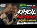 Lagu VERSI PALING CADAS! Kimcil Kepolen Rock Metal Version - JrangJreng Aransemen