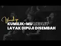 Kumilik-Mu (JPCC Worship) / Layak Dipuji Disembah (NDC Worship) | GBI Fatmawati 25