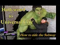 How to ride the Subway from Hollywood to Universal