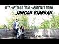 Download Lagu HITS NOSTALGIA DIANA NASUTION ft TITI DJ - JANGAN BIARKAN COVER @hannyprizkilla5843