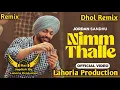 Download Lagu Nimm Thalle Dhol Remix Jordan Sandhu Ft. Rai Jagdish By Lahoria Production New Punjabi Song Mix 2023