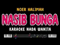 Lagu NASIB BUNGA - Karaoke Nada Wanita [ NOER HALIMAH ]