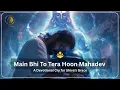 Lagu Main Bhi To Tera Hoon Mahadev – A Devotional Cry for Shiva’s Grace