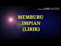 MEMBURU IMPIAN (LIRIK)