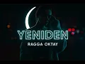 Lagu Ragga Oktay – Yeniden (DJ Uğur Can Melodic Techno Remix)