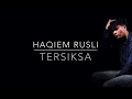 Haqiem Rusli - Tersiksa (Lirik)