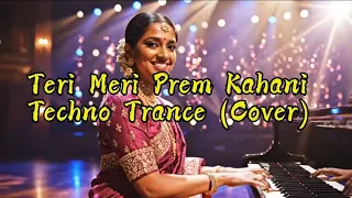 teri meri prem kahani trance remix cover 