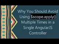Why You Should Avoid Using scope apply Multiple Times in a Single AngularJS Controller