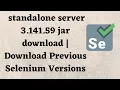 selenium standalone server 3 141 59 jar download Download Previous Selenium Versions