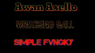 Download Awan Axello Wrecking Ball Simple Fvngky...2020 MP3