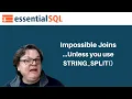 Impossible Joins unless you use STRING - SPLIT Essential SQL