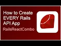 How to Create EVERY Rails API App