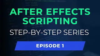 Welcome to the Ultimate Guide to After Effects Scripting Step-by-Step Tutorial Series Episode 1