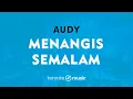 Download Lagu Menangis Semalam - Audy (KARAOKE VERSION)