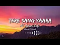 Tere Sang Yaara - (Slowed + Reverb) Lofi Song [AF Aslam Lofi]