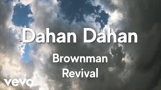 Download Brownman Revival - Dahan Dahan [Lyric Video] MP3