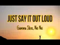 Lagu Just Say It Out Loud - Gamma Skies, Nei Nei( Lyrics Video)