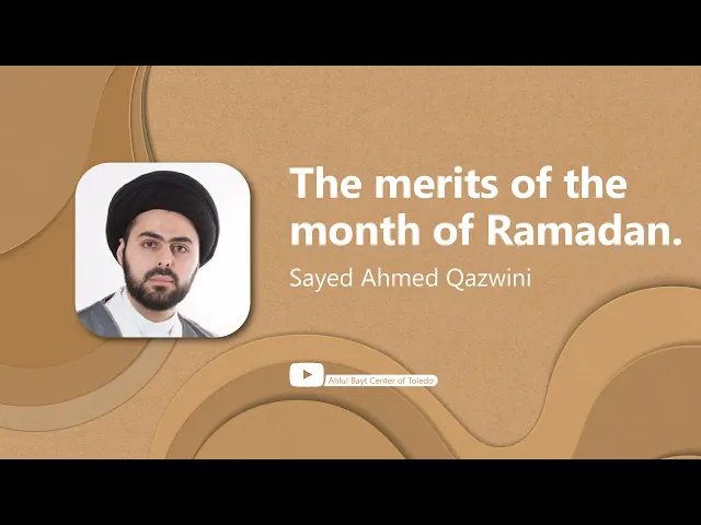 The Merits of the Month of Ramadan - Sayed Ahmed Qazwini
