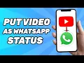 How to Put YouTube as Whatsapp Status 2025