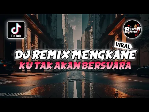 Download MP3 DJ REMIX MENGKANE KU TAK AKAN BERSUARA SOUND FYP ENAK TIKTOK TERBARU