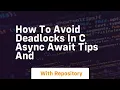 how to avoid deadlocks in c async await tips and
