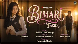 BIMARI | Teaser | Siddharth Kasyap | Sumedha Karmahe | Kumaar | Aliza Khan | Hindi Song 2026