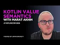 Kotlin Value Semantics Explained Immutability Performance and Value Classes by Marat Akhin
