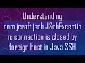 Understanding com jcraft jsch JSchException connection is closed by foreign host in Java SSH
