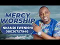 Lagu MERCY WORSHIP — NNAMDI EWENIGHI