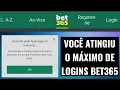 BET365 YOU HAVE REACHED THE MAXIMUM NUMBER OF LOGINS