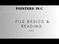 File Basics Reading POINTERS IN C