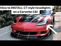 How to INSTALL C7 style HEADLIGHTS on a Corvette C6