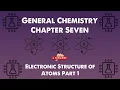 General Chemistry 1 Chapter 7 - Electronic Structure of Atoms