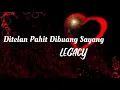 Download Lagu Legacy - Ditelan Pahit Dibuang Sayang (Lirik)