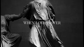 WHEN LOVE IS OVER