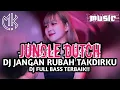 Download Lagu JUNGLE DUTCH DJ JANGAN RUBAH TAKDIR KU FULL BASS TERBAIK!!
