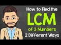 How to Find the LCM of 3 Numbers 2 Different Ways Least Common Multiple Math with Mr J