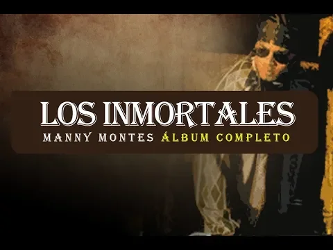 Download MP3 MANNY MONTES - LOS INMORTALES (ÁLBUM COMPLETO)