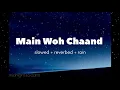main woh chaand ( slowed + reverbed + rain ) - Darshan Raval || midnight screams