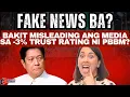 FAKE NEWS BA? Bakit MISLEADING ang Media sa -3% Trust Rating ni PBBM?