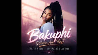 tynash musiq bakuphi amapiano hit song official song feat nkosazana daughter 