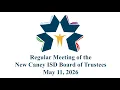 NCISD Regular Meeting of the New Caney ISD Board of Trustees May 11 2026