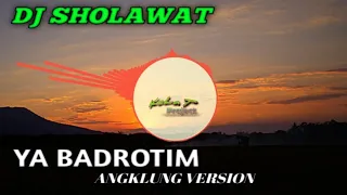 Download DJ SHOLAWAT YA BADROTIM // ANGKLUNG VERSION SLOW BASS MP3