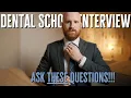 Questions to ASK in YOUR dental school interview